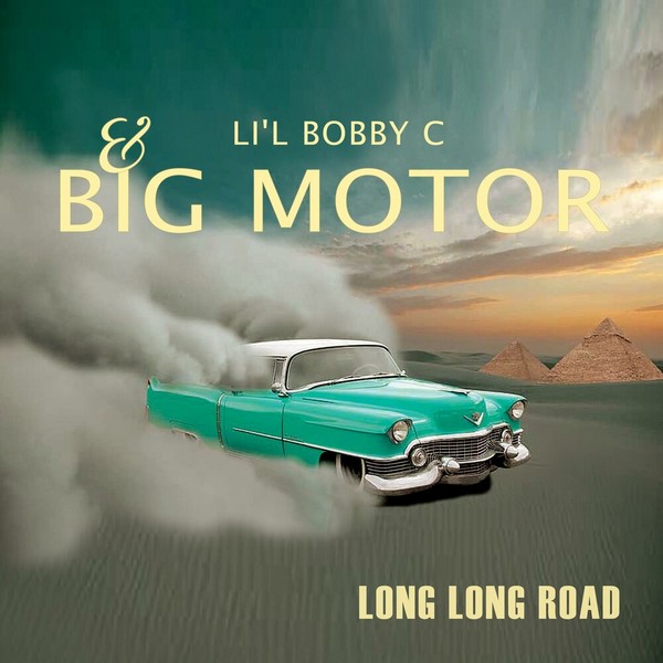 Li'l Bobby C. & Big Motor - Long, Long Road (2021)